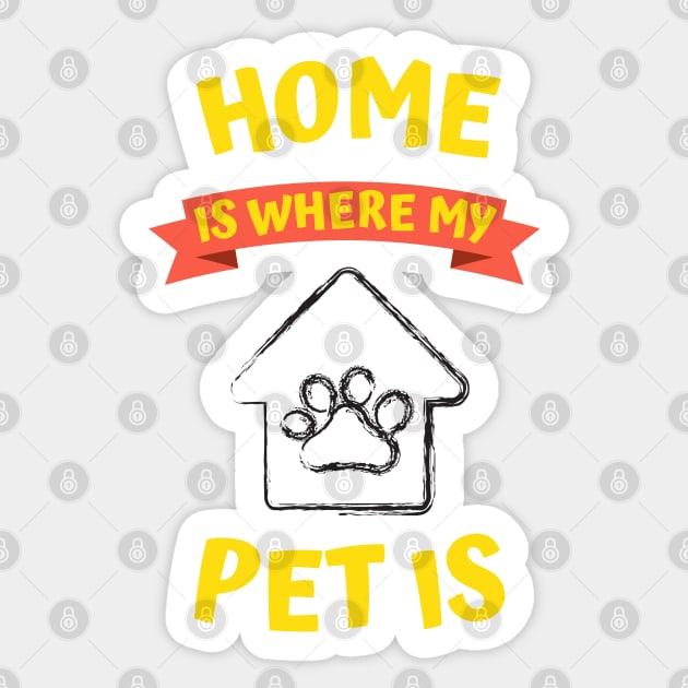 Home is Where My Pet is Sticker by Rusty-Gate98